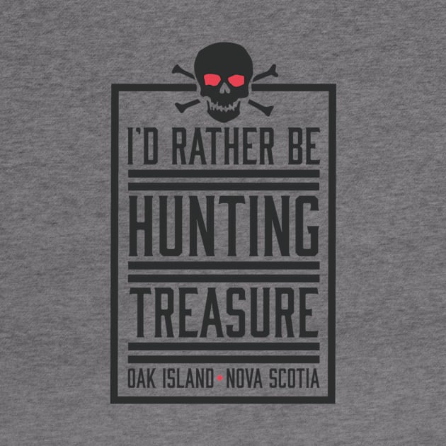 I_amp_d Rather Be Hunting Treasure Skull Oak Island Product by Kimhanderson